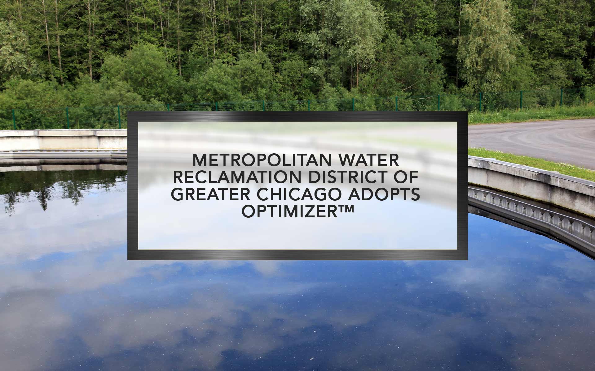 Metropolitan Water Reclamation District of Greater Chicago adopts Optimizer™