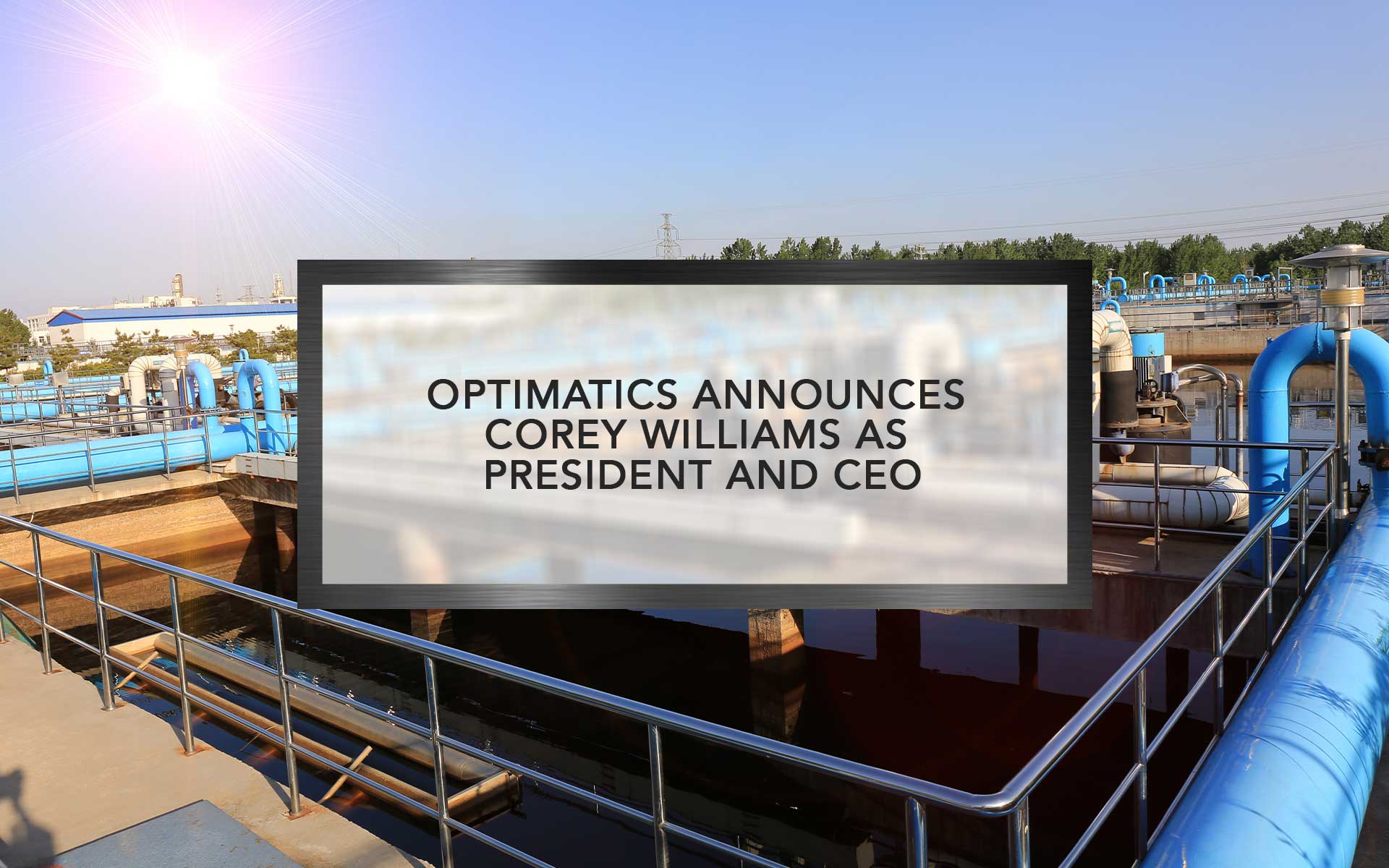 Optimatics announces Corey Williams as president and CEO
