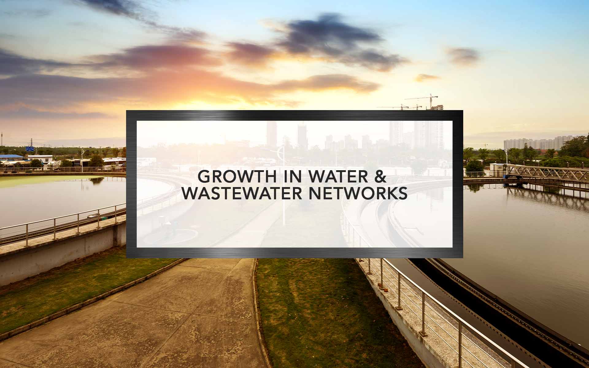 Growth in Water & Wastewater Networks