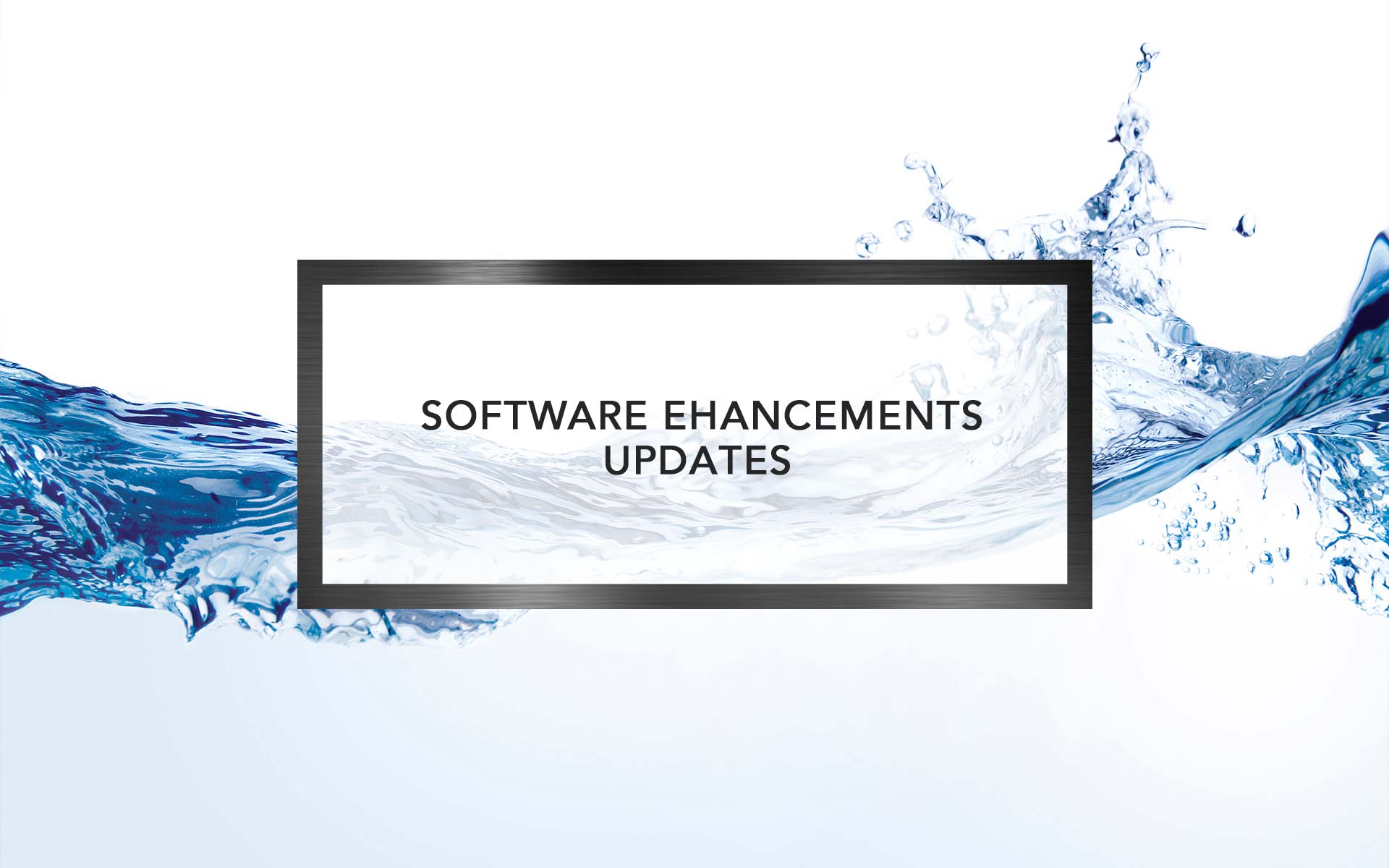 Software Enhancements Update